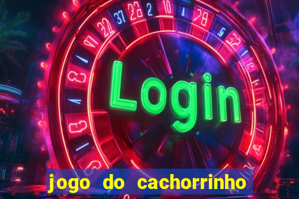 jogo do cachorrinho que ganha dinheiro